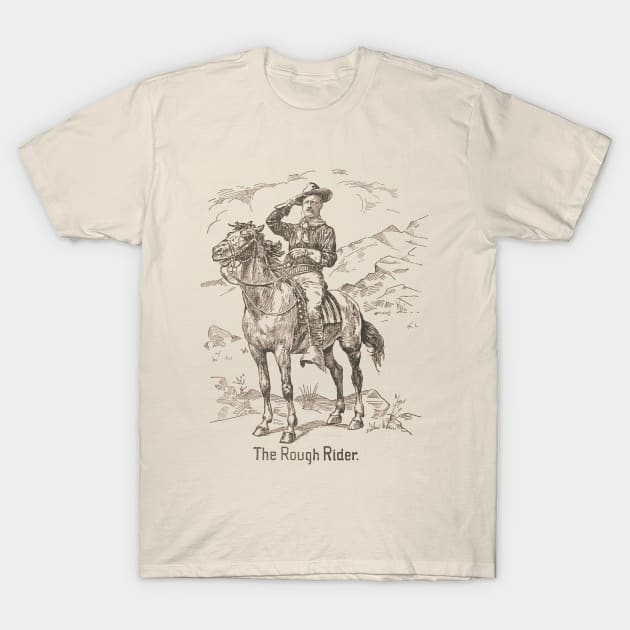 Teddy Roosevelt - The Rough Rider T-Shirt by Scottish Arms Dealer